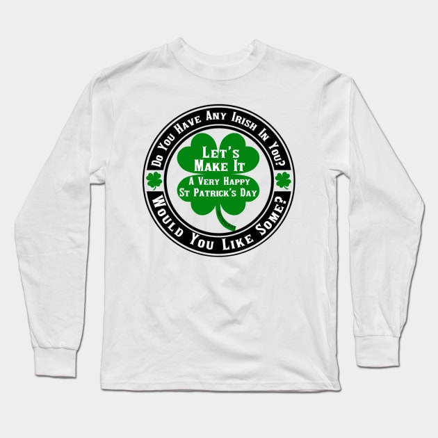 Do You Have Any Irish In You Long Sleeve T-Shirt by FirstTees